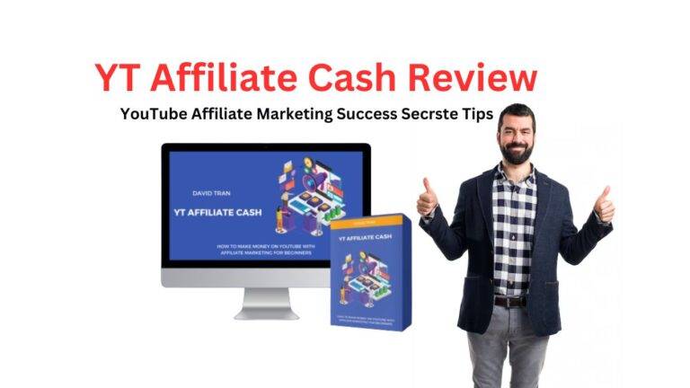 YT Affiliate Cash Review: Best Way YouTube Marketing Success